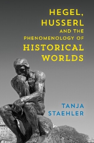 Cover of Hegel, Husserl and the Phenomenology of Historical Worlds