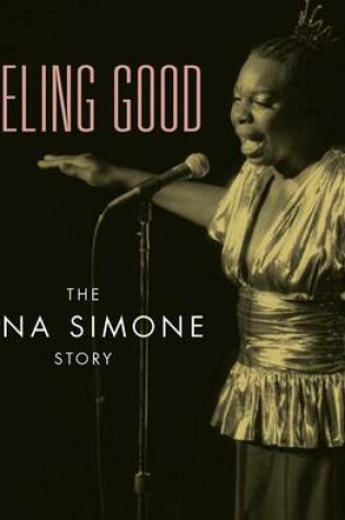 Cover of Feeling Good  The Nina Simone Story
