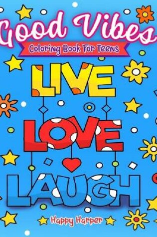 Cover of Good Vibes Coloring Book For Teens