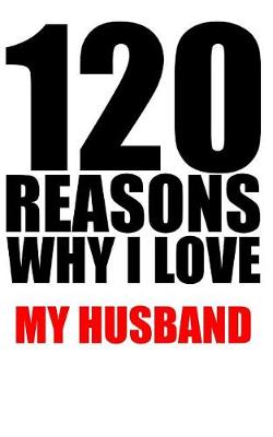 Book cover for 120 reasons why i love my husband