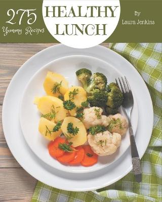 Book cover for 275 Yummy Healthy Lunch Recipes