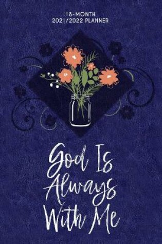 Cover of 2022 18 Month Planner: God is Always with Me (Faux Ziparound)