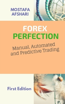 Book cover for FOREX Perfection In Manual Automated And Predictive Trading