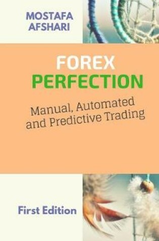 Cover of FOREX Perfection In Manual Automated And Predictive Trading