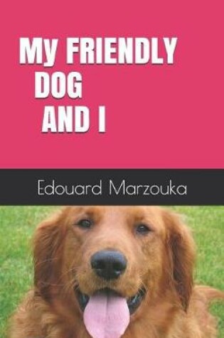 Cover of My friendly dog and I