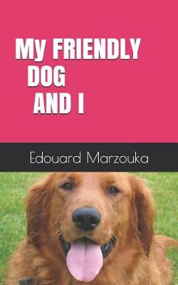 Cover of My friendly dog and I