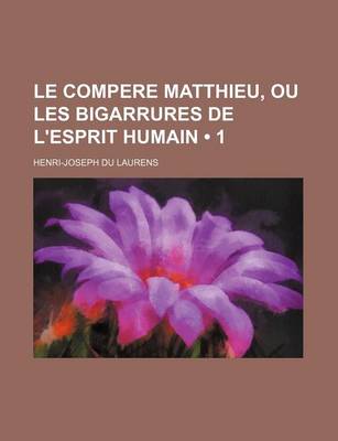 Book cover for Le Compere Matthieu, Ou Les Bigarrures de L'Esprit Humain (1)