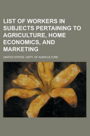 Cover of List of Workers in Subjects Pertaining to Agriculture, Home Economics, and Marketing