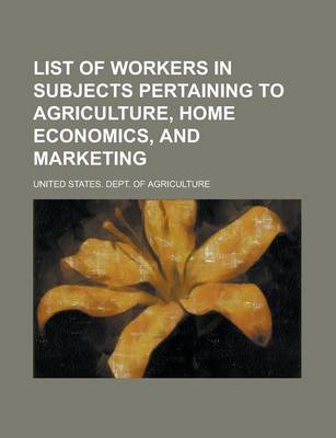 Book cover for List of Workers in Subjects Pertaining to Agriculture, Home Economics, and Marketing