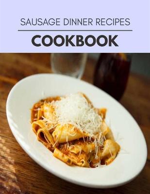 Book cover for Sausage Dinner Recipes Cookbook