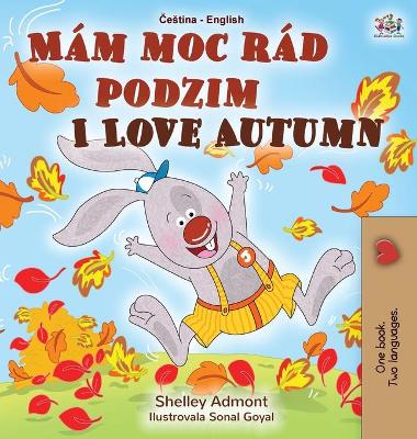 Cover of I Love Autumn (Czech English Bilingual Book for Kids)