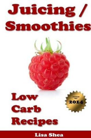 Cover of Juicing / Smoothies Low Carb Recipes