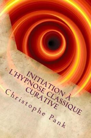 Cover of Initiation a l'Hypnose Classique Curative