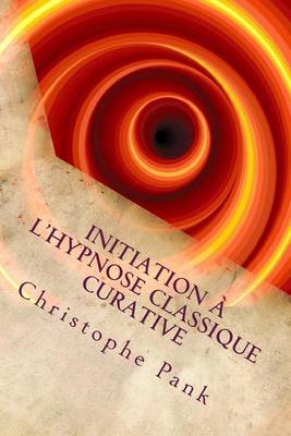 Book cover for Initiation a l'Hypnose Classique Curative