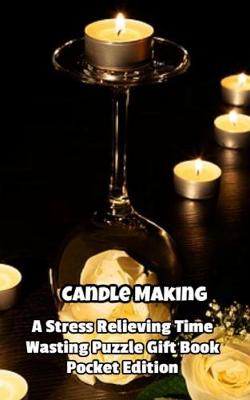 Book cover for Candle Making a Stress Relieving Time Wasting Puzzle Gift Book