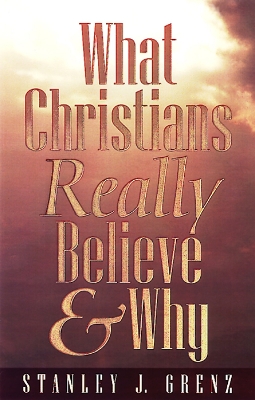 Book cover for What Christians Really Believe & Why