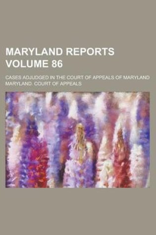 Cover of Maryland Reports; Cases Adjudged in the Court of Appeals of Maryland Volume 86