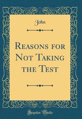 Book cover for Reasons for Not Taking the Test (Classic Reprint)