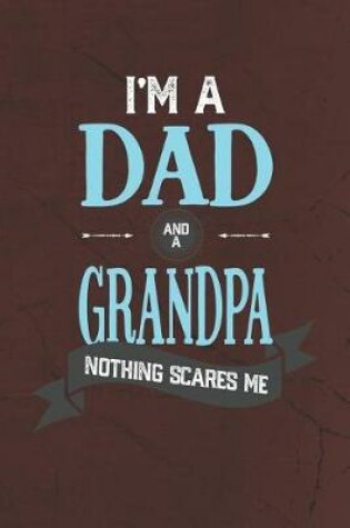 Cover of I'm A Dad And A Grandpa Nothing Scares Me