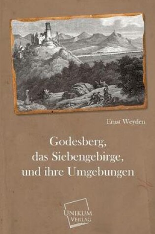 Cover of Godesberg, Das Siebengebirge, Und Ihre Umgebungen