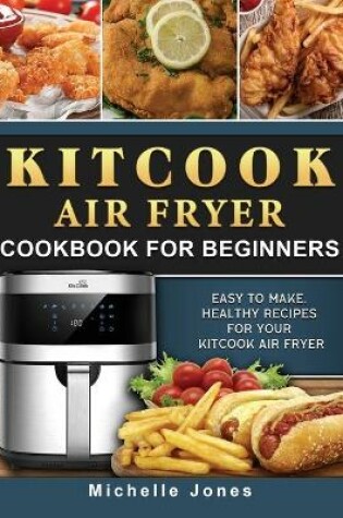 Cover of KitCook Air Fryer Cookbook For Beginners