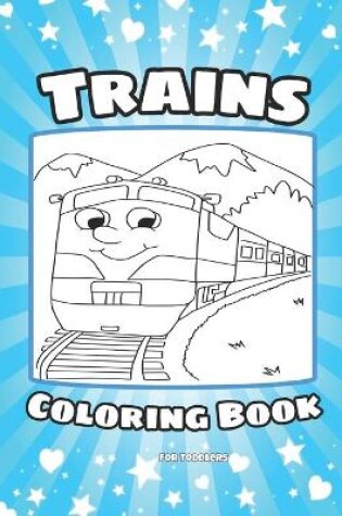 Cover of Trains Coloring Book for Toddlers