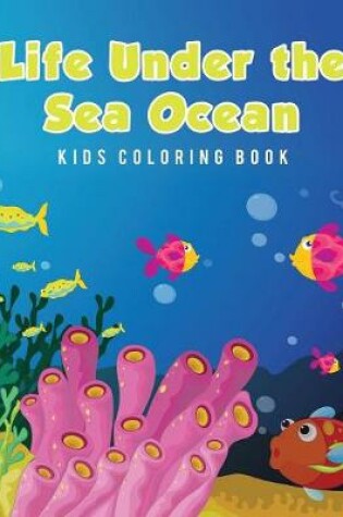 Cover of Life Under the Sea Ocean Kids Coloring Book