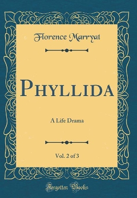 Book cover for Phyllida, Vol. 2 of 3: A Life Drama (Classic Reprint)