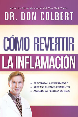 Cover of Cómo revertir la inflamación: Prevenga la enfermedad, retrase el envejecimiento,  acelere la pérdida de peso / Reversing Inflammation: Prevent Disease
