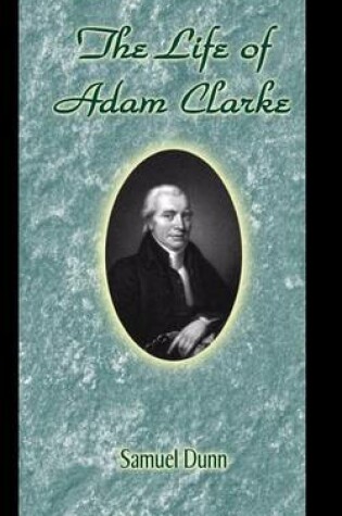 Cover of The Life of Adam Clarke