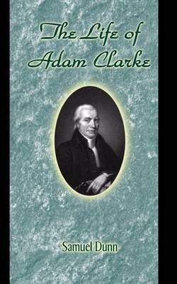 Book cover for The Life of Adam Clarke