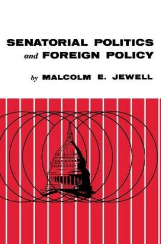 Cover of Senatorial Politics and Foreign Policy
