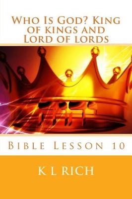 Cover of Who Is God? King of kings and Lord of lords