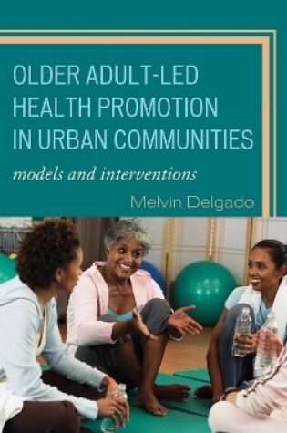 Cover of Older Adult-Led Health Promotion in Urban Communities