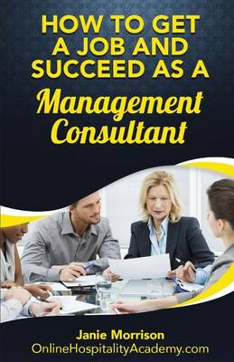Book cover for How to Get a Job and Succeed as a Management Consultant