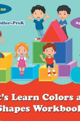 Cover of Let's Learn Colors and Shapes Workbook Toddler-PreK - Ages 1 to 5