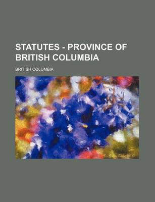 Book cover for Statutes - Province of British Columbia