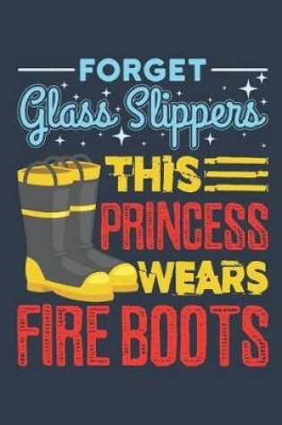 Cover of Forget Glass Slippers This Princess Wears Fire Boots