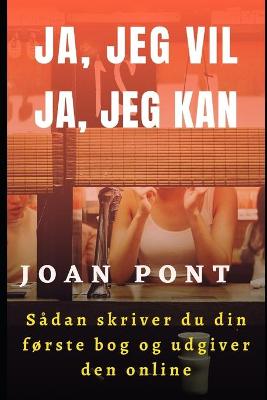 Book cover for A, JEG VIL. JA, JEG KAN. Sadan skriver du din forste bog og udgiver den online