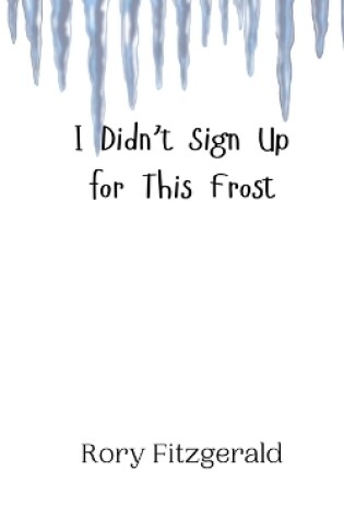 Cover of I Didn't Sign Up for This Frost