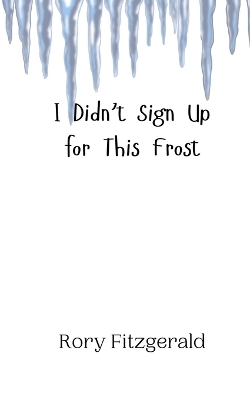 Book cover for I Didn't Sign Up for This Frost