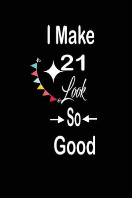 Book cover for I make 21 look so good
