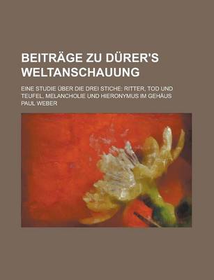 Book cover for Beitrage Zu Durer's Weltanschauung; Eine Studie Uber Die Drei Stiche