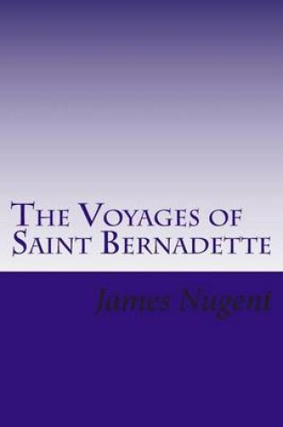 Cover of The Voyages of Saint Bernadette