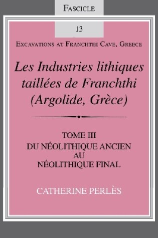 Cover of Les Industries lithiques taillées de Franchthi (Argolide, Grèce), Volume 3