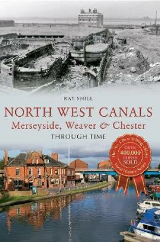 Cover of North West Canals Merseyside, Weaver & Chester Through Time