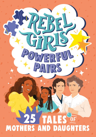 Book cover for Rebel Girls Powerful Pairs: 25 Tales of Mothers and Daughters