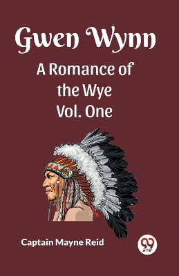 Book cover for Gwen Wynn A Romance Of The Wye Vol. One