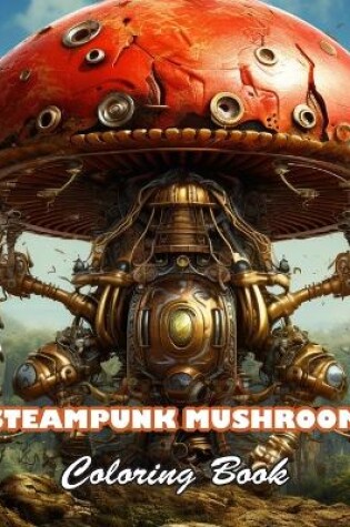 Cover of Steampunk Mushroom Coloring Book