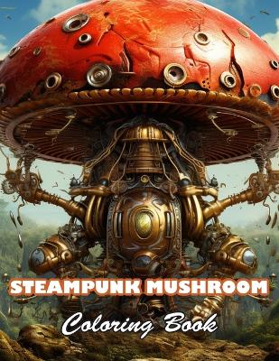 Book cover for Steampunk Mushroom Coloring Book